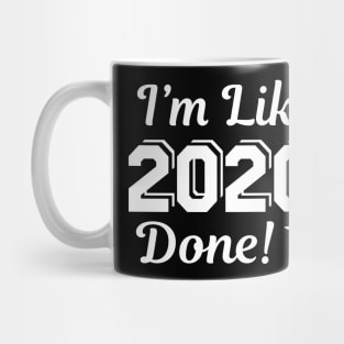 I'm Like 2020 Done Mug